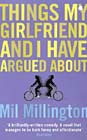 Cover of Things My Girlfriend and I Have Argued About by Mil Millington